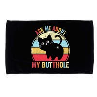 Ask Me About My Butthole Funny Cat Butt TShirt Microfiber Hand Towel