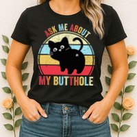 Ask Me About My Butthole Funny Cat Butt TShirt Womens T-Shirt