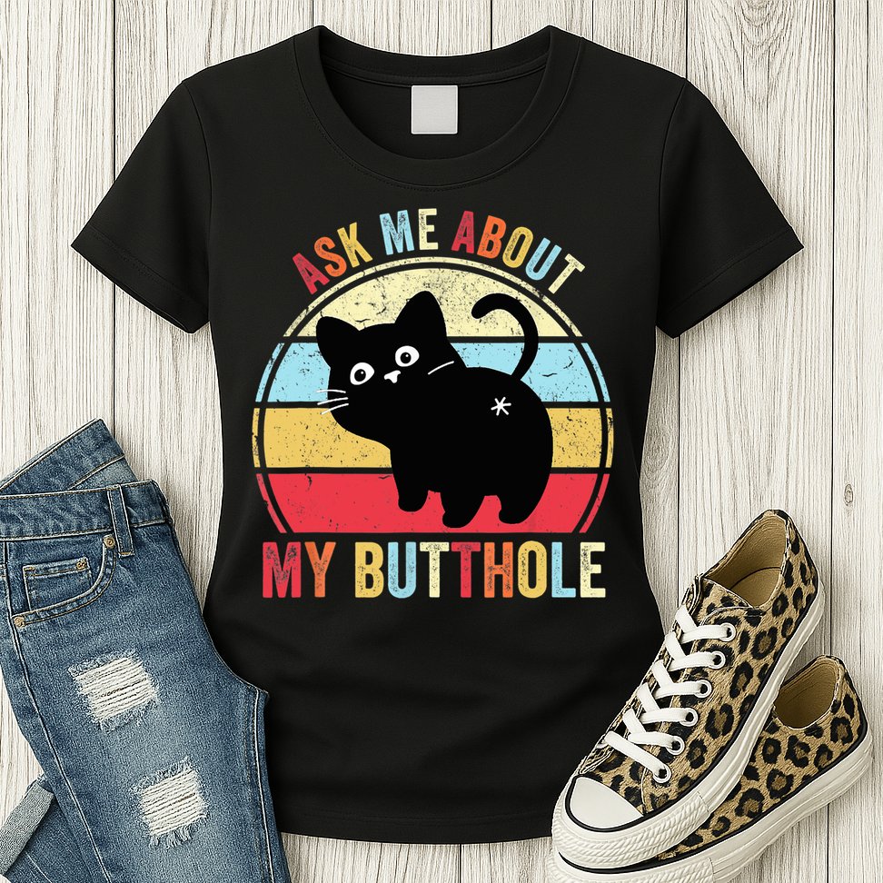 Ask Me About My Butthole Funny Cat Butt TShirt Womens T-Shirt