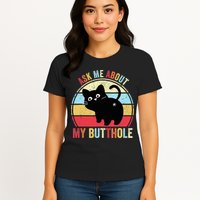 Ask Me About My Butthole Funny Cat Butt TShirt Womens T-Shirt
