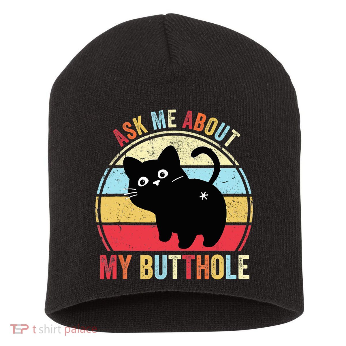 Ask Me About My Butthole Funny Cat Butt TShirt Short Acrylic Beanie