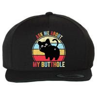Ask Me About My Butthole Funny Cat Butt TShirt Wool Snapback Cap