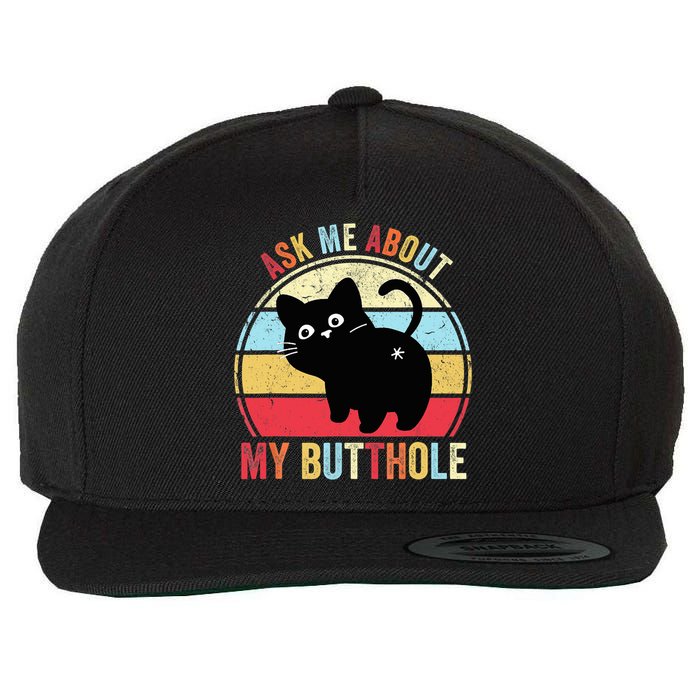 Ask Me About My Butthole Funny Cat Butt TShirt Wool Snapback Cap