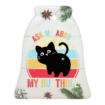 Ask Me About My Butthole Funny Cat Butt TShirt Ceramic Bell Ornament