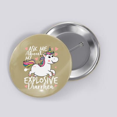 Ask Me About My Explosive Diarrhea Poop Meme Funny Unicorn Button