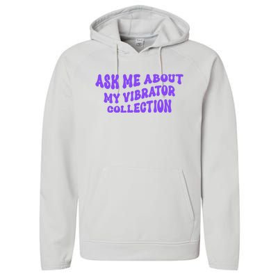 Ask Me About My Vibrator Collection Performance Fleece Hoodie