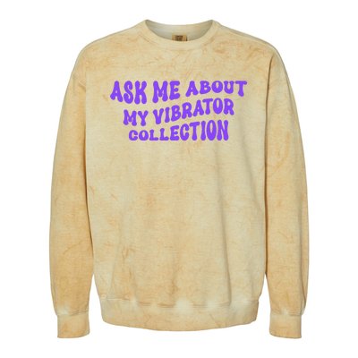 Ask Me About My Vibrator Collection Colorblast Crewneck Sweatshirt