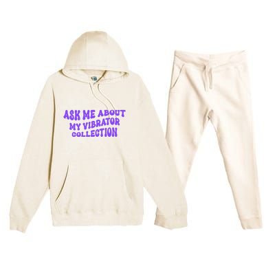 Ask Me About My Vibrator Collection Premium Hooded Sweatsuit Set