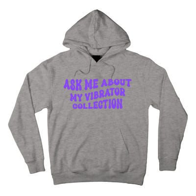 Ask Me About My Vibrator Collection Tall Hoodie