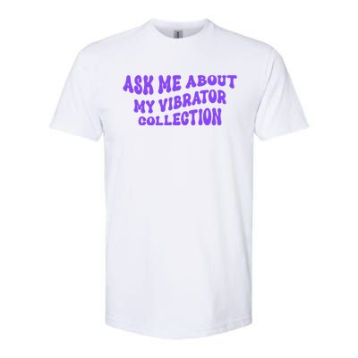 Ask Me About My Vibrator Collection Softstyle CVC T-Shirt