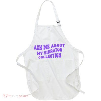 Ask Me About My Vibrator Collection Full-Length Apron With Pockets