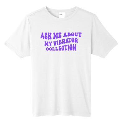 Ask Me About My Vibrator Collection Tall Fusion ChromaSoft Performance T-Shirt