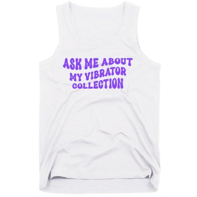 Ask Me About My Vibrator Collection Tank Top