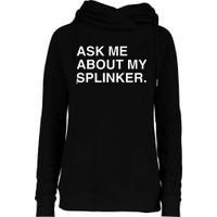 Ask Me About My Splinker Womens Funnel Neck Pullover Hood