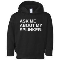 Ask Me About My Splinker Toddler Hoodie