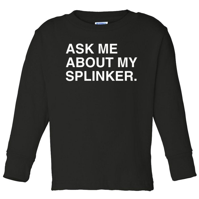 Ask Me About My Splinker Toddler Long Sleeve Shirt