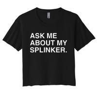 Ask Me About My Splinker Women's Crop Top Tee