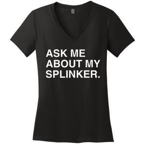 Ask Me About My Splinker Women's V-Neck T-Shirt