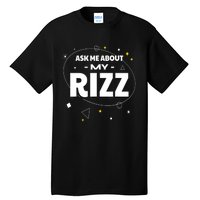 Ask Me About My Rizz I Got That W Rizz Funny Ironic Meme Tall T-Shirt