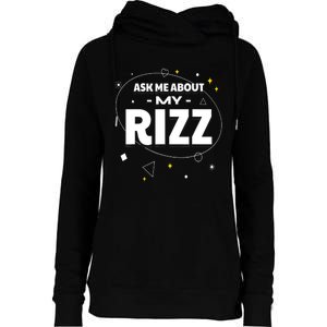 Ask Me About My Rizz I Got That W Rizz Funny Ironic Meme Womens Funnel Neck Pullover Hood