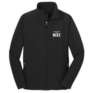 Ask Me About My Rizz I Got That W Rizz Funny Ironic Meme Core Soft Shell Jacket