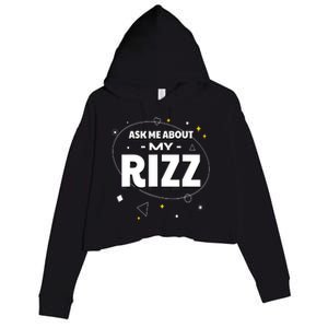 Ask Me About My Rizz I Got That W Rizz Funny Ironic Meme Crop Fleece Hoodie