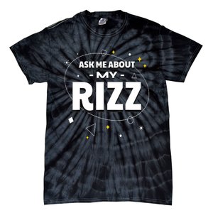 Ask Me About My Rizz I Got That W Rizz Funny Ironic Meme Tie-Dye T-Shirt