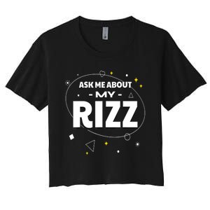 Ask Me About My Rizz I Got That W Rizz Funny Ironic Meme Women's Crop Top Tee