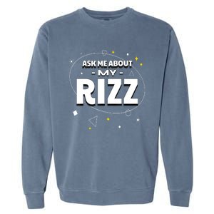 Ask Me About My Rizz I Got That W Rizz Funny Ironic Meme Garment-Dyed Sweatshirt