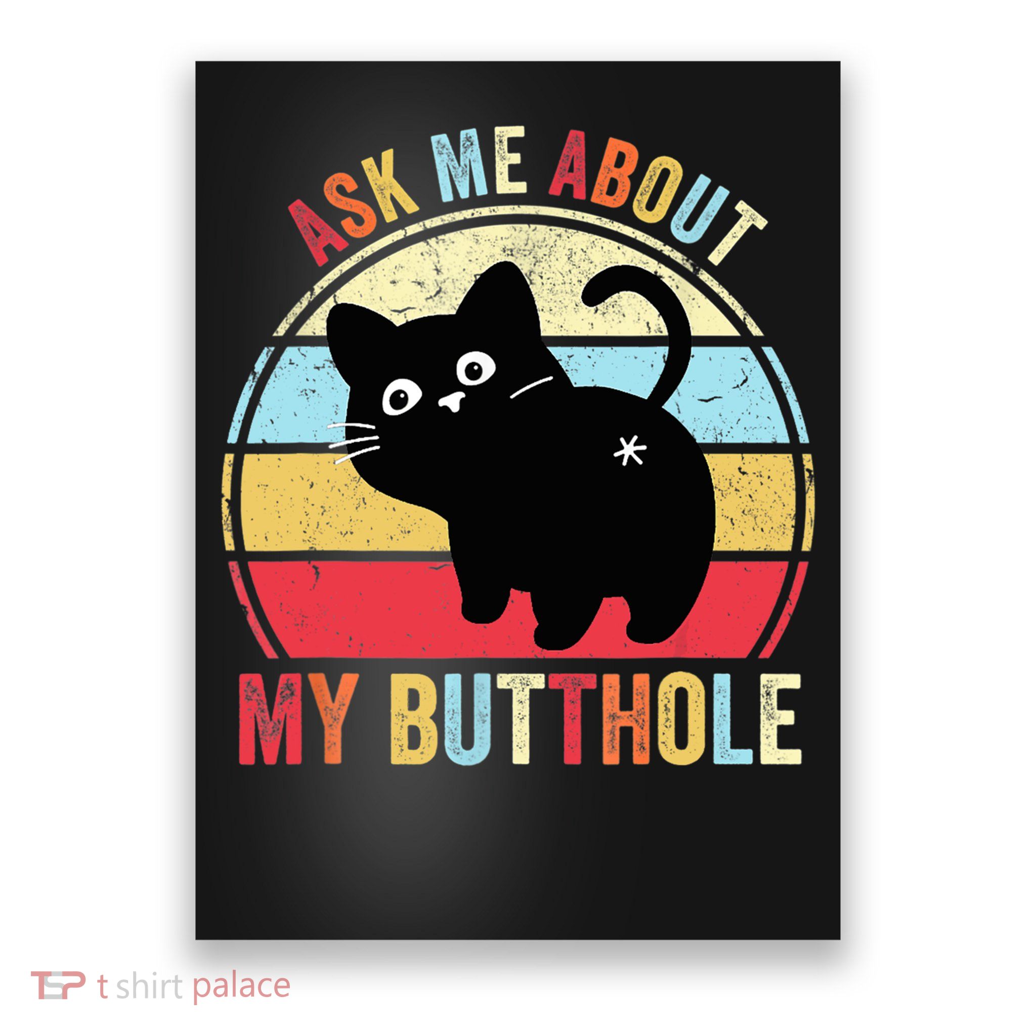 Ask Me About My Butthole Funny Cat Butt Poster