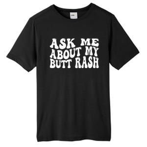 Ask Me About My Butt Rash Embarrassing Bachelor Party Tall Fusion ChromaSoft Performance T-Shirt