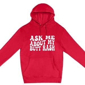 Ask Me About My Butt Rash Embarrassing Bachelor Party Premium Pullover Hoodie