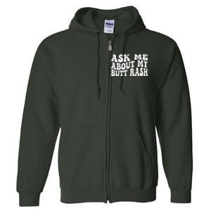 Ask Me About My Butt Rash Embarrassing Bachelor Party Full Zip Hoodie