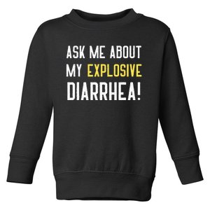 Ask Me About My Explosive Diarrhea Funny Poop Gift Toddler Sweatshirt