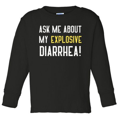 Ask Me About My Explosive Diarrhea Funny Poop Gift Toddler Long Sleeve Shirt