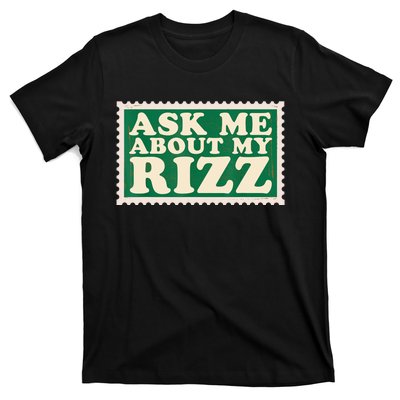 Ask Me About My Rizz, Rizz Funny Ironic Meme T-Shirt