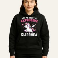 Ask Me About My Explosive Diarrhea Funny Poop Meme Unicorn  Hoodie