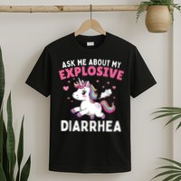 Ask Me About My Explosive Diarrhea Funny Poop Meme Unicorn  T-Shirt