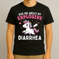Ask Me About My Explosive Diarrhea Funny Poop Meme Unicorn  T-Shirt