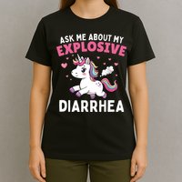 Ask Me About My Explosive Diarrhea Funny Poop Meme Unicorn  T-Shirt