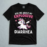 Ask Me About My Explosive Diarrhea Funny Poop Meme Unicorn  T-Shirt