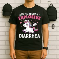 Ask Me About My Explosive Diarrhea Funny Poop Meme Unicorn  T-Shirt