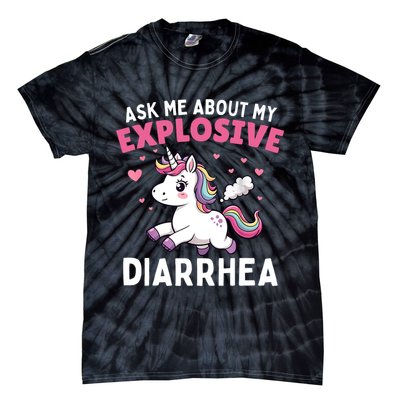 Ask Me About My Explosive Diarrhea Funny Poop Meme Unicorn  Tie-Dye T-Shirt