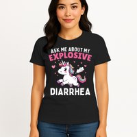 Ask Me About My Explosive Diarrhea Funny Poop Meme Unicorn  Womens T-Shirt