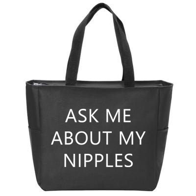 Ask Me About My Nipples Zip Tote Bag