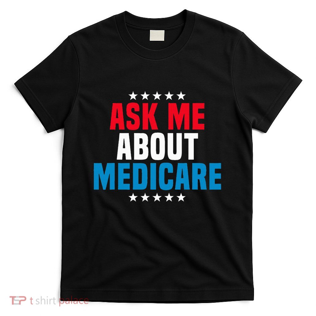 Ask Me About Medicare Health Insurance Consultant T-Shirt