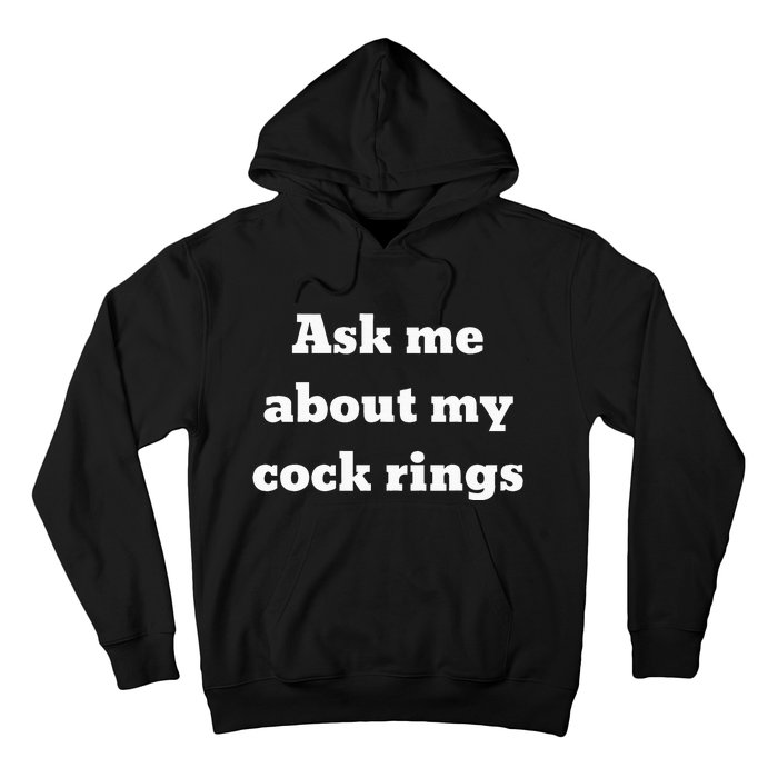 Ask Me About My Cock Rings Hoodie