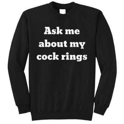 Ask Me About My Cock Rings Tall Sweatshirt