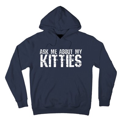 Ask Me About My Kitties Hoodie