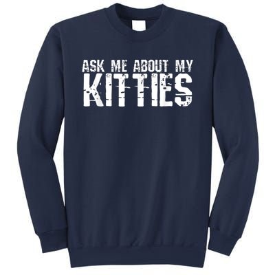 Ask Me About My Kitties Sweatshirt